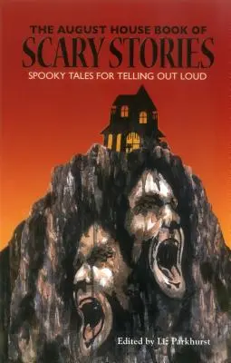 El libro de cuentos de miedo de August House: Cuentos espeluznantes para contar en voz alta - The August House Book of Scary Stories: Spooky Tales for Telling Out Loud