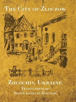 La ciudad de Zloczow (Zolochiv, Ucrania) (Karu (Krupnik) Baruch) - The City of Zloczow (Zolochiv, Ukraine) (Karu (Krupnik) Baruch)