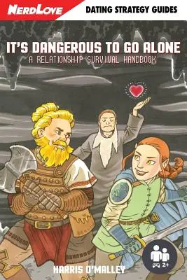 Es peligroso ir solo: Manual de supervivencia para las relaciones - It's Dangerous To Go Alone: A Relationship Survival Handbook