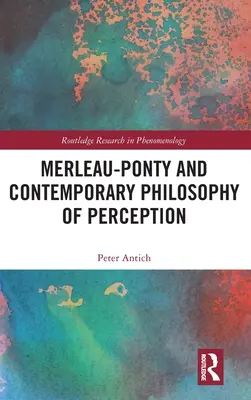 Merleau-Ponty y la filosofía contemporánea de la percepción - Merleau-Ponty and Contemporary Philosophy of Perception