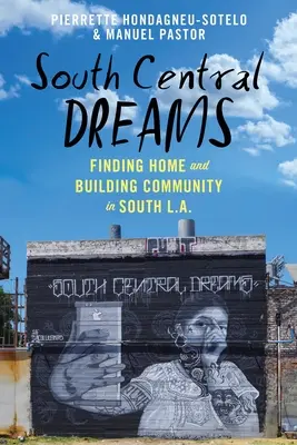 South Central Dreams: Encontrar un hogar y construir una comunidad en el sur de Los Ángeles - South Central Dreams: Finding Home and Building Community in South L.A.