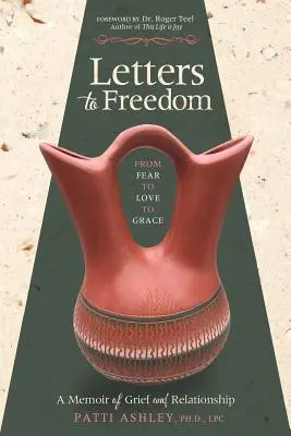 Cartas a la libertad: Del miedo al amor y a la gracia - Letters to Freedom: From Fear to Love to Grace