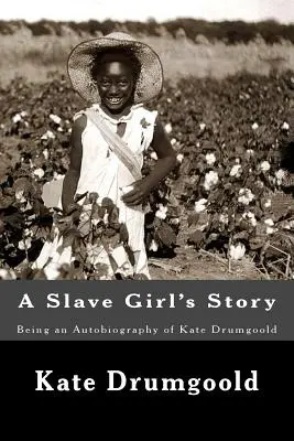 La historia de una esclava: Autobiografía de Kate Drumgoold - A Slave Girl's Story: Being an Autobiography of Kate Drumgoold