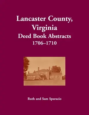 Libro de escrituras del condado de Lancaster, Virginia, 1706-1710 - Lancaster County, Virginia Deed Book, 1706-1710