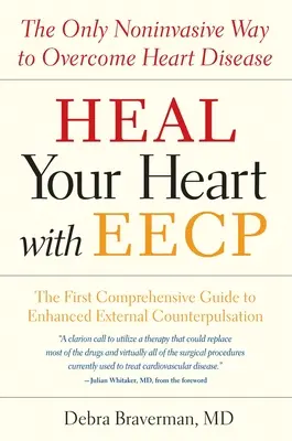 Cura tu corazón con Eecp: La única forma no invasiva de superar las enfermedades cardíacas - Heal Your Heart with Eecp: The Only Noninvasive Way to Overcome Heart Disease