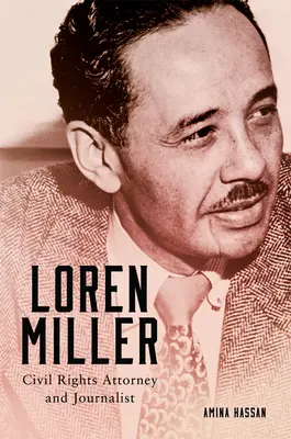 Loren Miller: Civil Rights Attorney and Journalist Volumen 10 - Loren Miller: Civil Rights Attorney and Journalist Volume 10