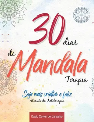 30 días de Mandala Terapia: Ser más creativo y feliz gracias a la Arteterapia - 30 dias de Mandala Terapia: Seja mais criativo e feliz atravs da Arteterapia