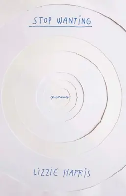 Deja de querer: Poemas - Stop Wanting: Poems