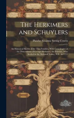 Los Herkimer y los Schuyler: Un esbozo histórico de las dos familias, con genealogías de los descendientes de George Herkimer, el Palatino, que Se - The Herkimers and Schuylers: An Historical Sketch of the two Families, With Genealogies of the Descendants of George Herkimer, the Palatine, who Se