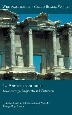 L. Annaeus Cornutus: Teología griega, fragmentos y testimonios - L. Annaeus Cornutus: Greek Theology, Fragments, and Testimonia