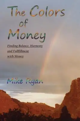 Los colores del dinero: Encontrar el equilibrio, la armonía y la plenitud con el dinero - The Colors of Money: Finding Balance, Harmony and Fulfillment with Money