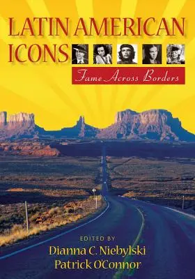 Iconos latinoamericanos: La fama más allá de las fronteras - Latin American Icons: Fame Across Borders