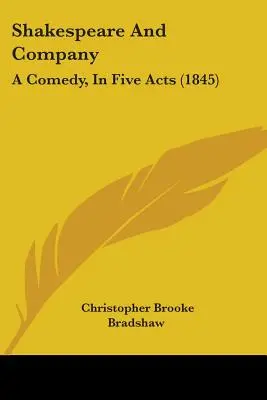 Shakespeare y compañía: Una comedia en cinco actos (1845) - Shakespeare And Company: A Comedy, In Five Acts (1845)