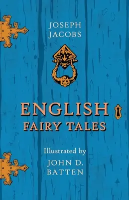 Cuentos de hadas ingleses - Ilustrados por John D. Batten - English Fairy Tales - Illustrated by John D. Batten