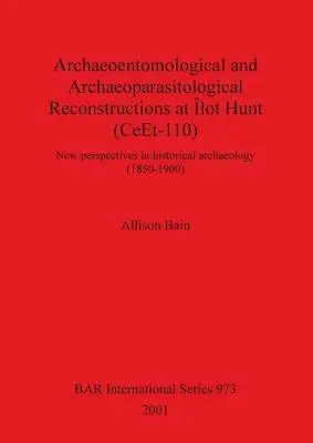 Reconstrucciones arqueoentomológicas y arqueoparasitológicas en Lot Hunt (CeEt-110): Nuevas perspectivas en arqueología histórica - Archaeoentomological and Archaeoparasitological Reconstructions At lot Hunt (CeEt-110): New perspectives in historical archaeology