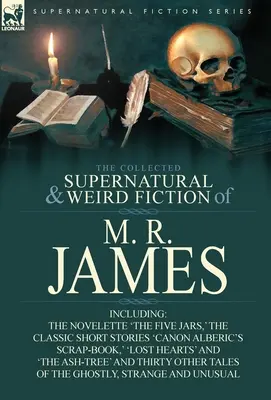 The Collected Supernatural & Weird Fiction of M. R. James: La novela «Los cinco frascos», los relatos clásicos «El libro de chatarra del canónigo Alberic», «l - The Collected Supernatural & Weird Fiction of M. R. James: The Novelette 'The Five Jars, ' the Classic Short Stories 'Canon Alberic's Scrap-Book, ' 'l