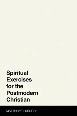 Ejercicios espirituales para el cristiano posmoderno - Spiritual Exercises for the Postmodern Christian