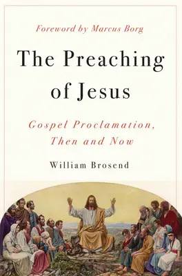 La predicación de Jesús: La proclamación del Evangelio, antes y ahora - Preaching of Jesus: Gospel Proclamation, Then and Now