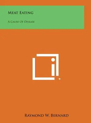 Comer carne: Una Causa de Enfermedad - Meat Eating: A Cause of Disease