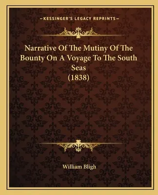 Narrativa del motín del Bounty en un viaje a los Mares del Sur (1838) - Narrative Of The Mutiny Of The Bounty On A Voyage To The South Seas (1838)