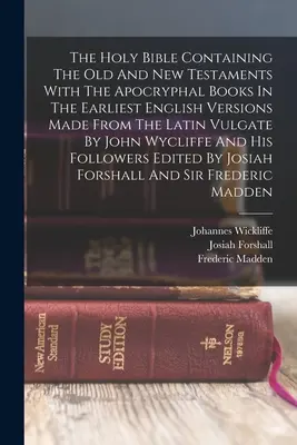 La Santa Biblia, que contiene el Antiguo y el Nuevo Testamento con los libros apócrifos en las primeras versiones inglesas tomadas de la Vulgata latina por John Wy. - The Holy Bible Containing The Old And New Testaments With The Apocryphal Books In The Earliest English Versions Made From The Latin Vulgate By John Wy