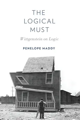 El deber lógico: Wittgenstein sobre la lógica - The Logical Must: Wittgenstein on Logic