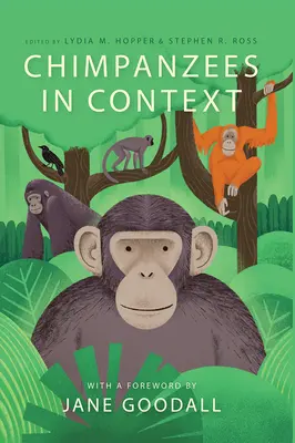 Chimpancés en contexto: Una perspectiva comparativa sobre el comportamiento, la cognición, la conservación y el bienestar de los chimpancés - Chimpanzees in Context: A Comparative Perspective on Chimpanzee Behavior, Cognition, Conservation, and Welfare