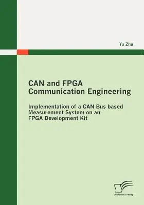 Ingeniería de comunicaciones CAN y FPGA: Implementación de un sistema de medición basado en bus CAN en un kit de desarrollo FPGA - CAN and FPGA Communication Engineering: Implementation of a CAN Bus based Measurement System on an FPGA Development Kit