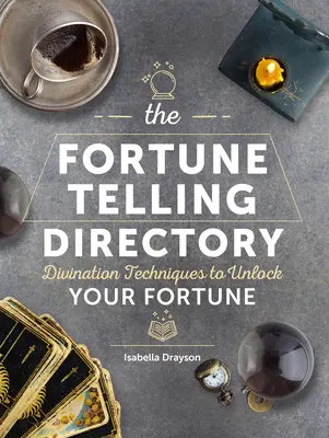 El Directorio de la Adivinación: Técnicas adivinatorias para desvelar su fortuna - The Fortune Telling Directory: Divination Techniques to Unlock Your Fortune