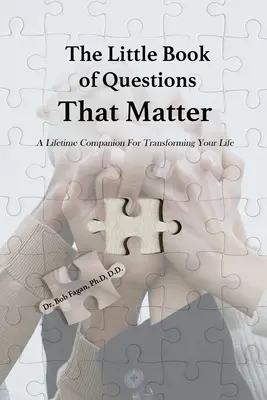 El pequeño libro de las preguntas que importan - Un compañero de por vida para transformar tu vida - The Little Book of Questions That Matter - A Lifetime Companion For Transforming Your Life