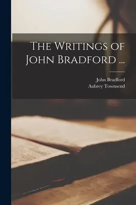 Los escritos de John Bradford ... - The Writings of John Bradford ...