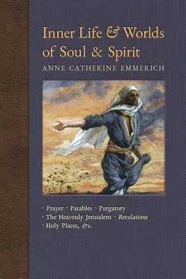 Vida interior y mundos del alma y del espíritu: Oraciones, Parábolas, Purgatorio, Jerusalén Celestial, Apocalipsis, Lugares Santos, Evangelios, &c. - Inner Life and Worlds of Soul & Spirit: Prayers, Parables, Purgatory, Heavenly Jerusalem, Revelations, Holy Places, Gospels, &c.