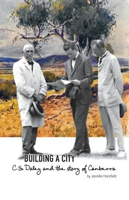 Construir una ciudad: C.S. Daley y la historia de Canberra - Building a City: C.S. Daley and the story of Canberra