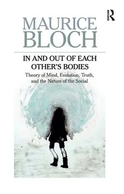 Dentro y fuera del cuerpo de los demás: Teoría de la mente, evolución, verdad y naturaleza de lo social - In and Out of Each Others' Bodies: Theory of Mind, Evolution, Truth, and the Nature of the Social