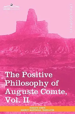 La filosofía positiva de Augusto Comte, vol. II (en 2 volúmenes) - The Positive Philosophy of Auguste Comte, Vol. II (in 2 Volumes)