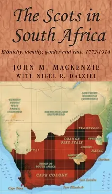 Los escoceses en Sudáfrica: Etnicidad, identidad, género y raza, 1772-1914 - The Scots in South Africa: Ethnicity, Identity, Gender and Race, 1772-1914