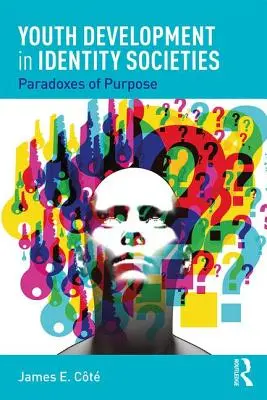 El desarrollo de la juventud en las sociedades de identidad: Paradojas del propósito - Youth Development in Identity Societies: Paradoxes of Purpose