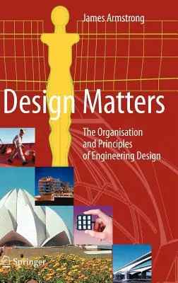 El diseño importa: Organización y principios del diseño técnico - Design Matters: The Organisation and Principles of Engineering Design