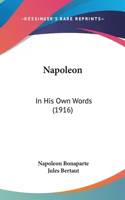 Napoleón: en sus propias palabras (1916) - Napoleon: In His Own Words (1916)