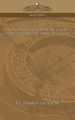Historia de la Iglesia cristiana: Desde los primeros tiempos hasta el 461 d.C. - A History of the Christian Church: From the Earliest Times to A.D. 461