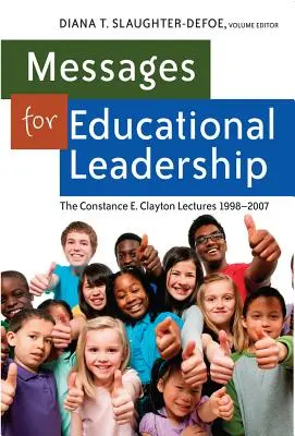 Mensajes para el liderazgo educativo: Las conferencias de Constance E. Clayton 1998-2007 - Messages for Educational Leadership: The Constance E. Clayton Lectures 1998-2007