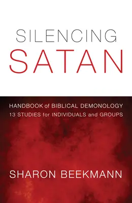 Silenciar a Satanás: 13 estudios para individuos y grupos - Silencing Satan: 13 Studies for Individuals and Groups