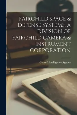 Fairchild Space & Defense Systems, una división de Fairchild Camera & Instrument Corporation - Fairchild Space & Defense Systems, a Division of Fairchild Camera & Instrument Corporation