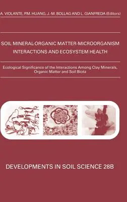 Significado ecológico de las interacciones entre los minerales de arcilla, la materia orgánica y la biota del suelo: Volumen 28b - Ecological Significance of the Interactions Among Clay Minerals, Organic Matter and Soil Biota: Volume 28b