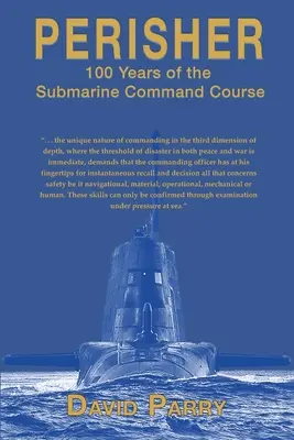 Perisher: 100 años del Curso de Mando de Submarinos - Perisher: 100 Years of the Submarine Command Course