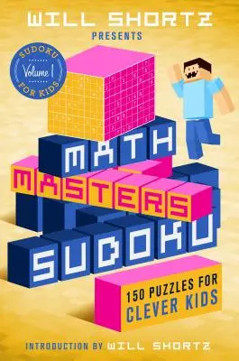 Will Shortz presenta Math Masters Sudoku: 150 puzzles para niños listos - Will Shortz Presents Math Masters Sudoku: 150 Puzzles for Clever Kids