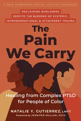 The Pain We Carry: Healing from Complex Ptsd for People of Color (El dolor que llevamos: Curación del TEPT complejo para personas de color) - The Pain We Carry: Healing from Complex Ptsd for People of Color