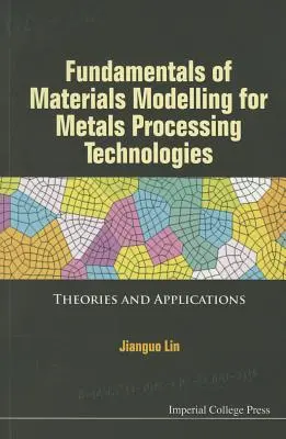 Fundamentos de la modelización de materiales para las tecnologías de procesamiento de metales: Teorías y aplicaciones - Fundamentals of Materials Modelling for Metals Processing Technologies: Theories and Applications