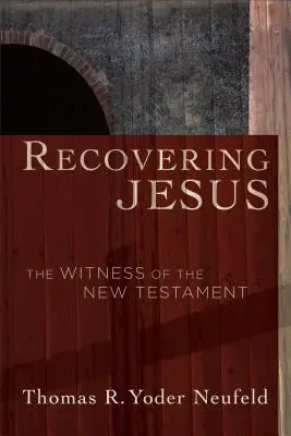 Recuperar a Jesús: El testimonio del Nuevo Testamento - Recovering Jesus: The Witness of the New Testament