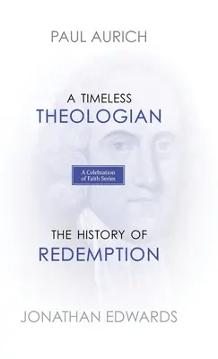 Serie Celebración de la fe: Un teólogo intemporal La historia de la redención - A Celebration of Faith Series: A Timeless Theologian The History of Redemption